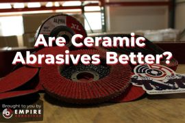 Blog post thumbnail for "Are Ceramic Abrasives Better?" by Empire Abrasives