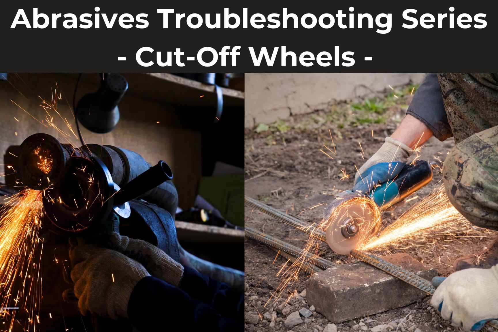 Troubleshooting Common Abrasive Tool Issues - Cut-Off Wheels