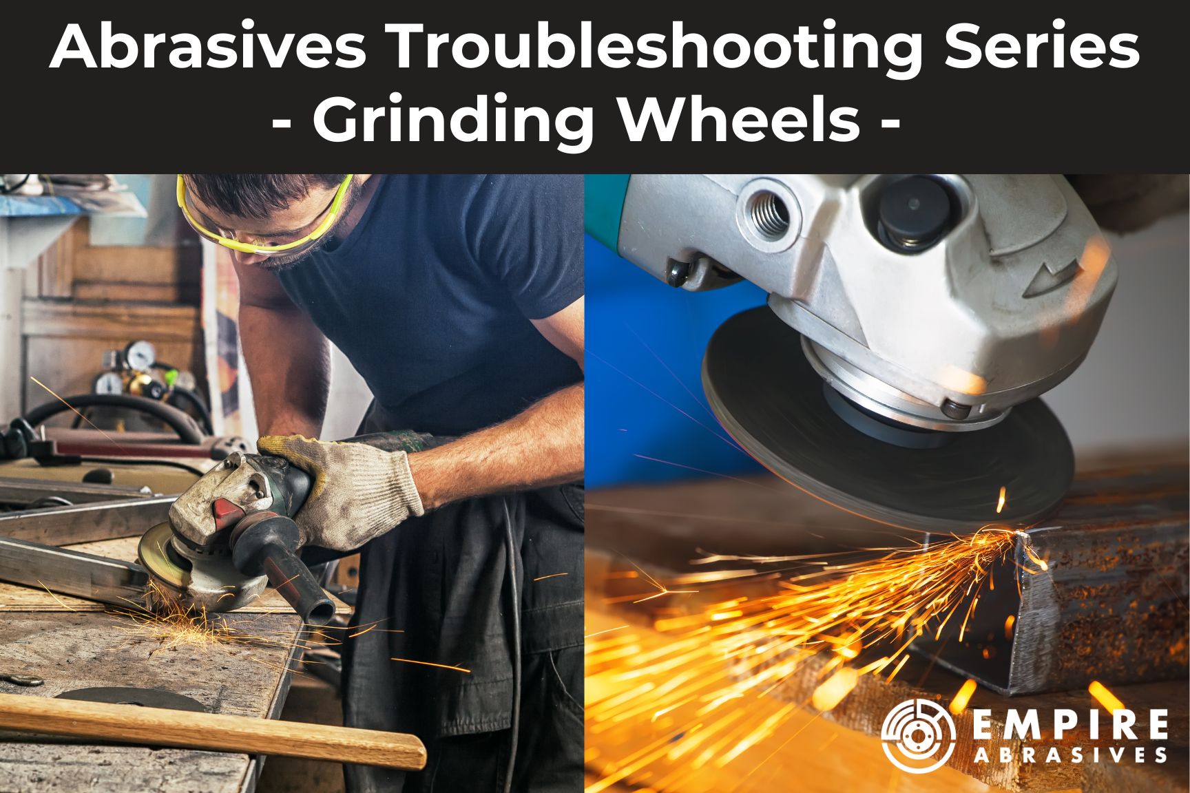 Troubleshooting Common Abrasive Tool Issues - Grinding Wheels for Angle Grinders