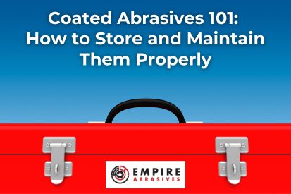 Coated Abrasives 101:  How to Store and Maintain Them Properly