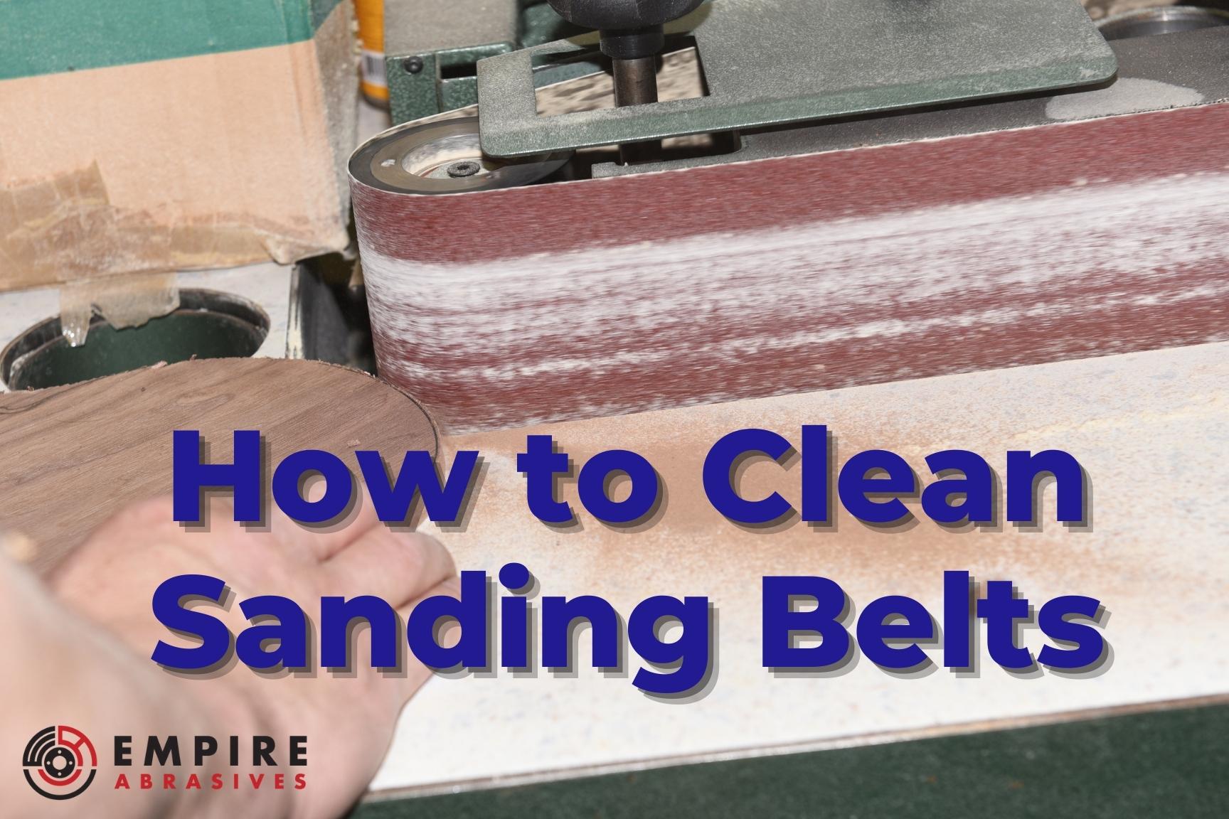 How To Clean Sanding Belts and Tips to Extend Belt Life