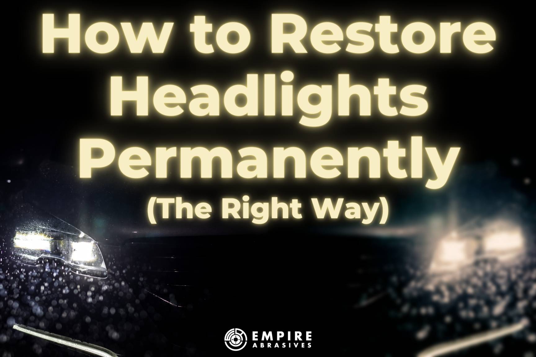 DIY How to restore headlights permanently the right way