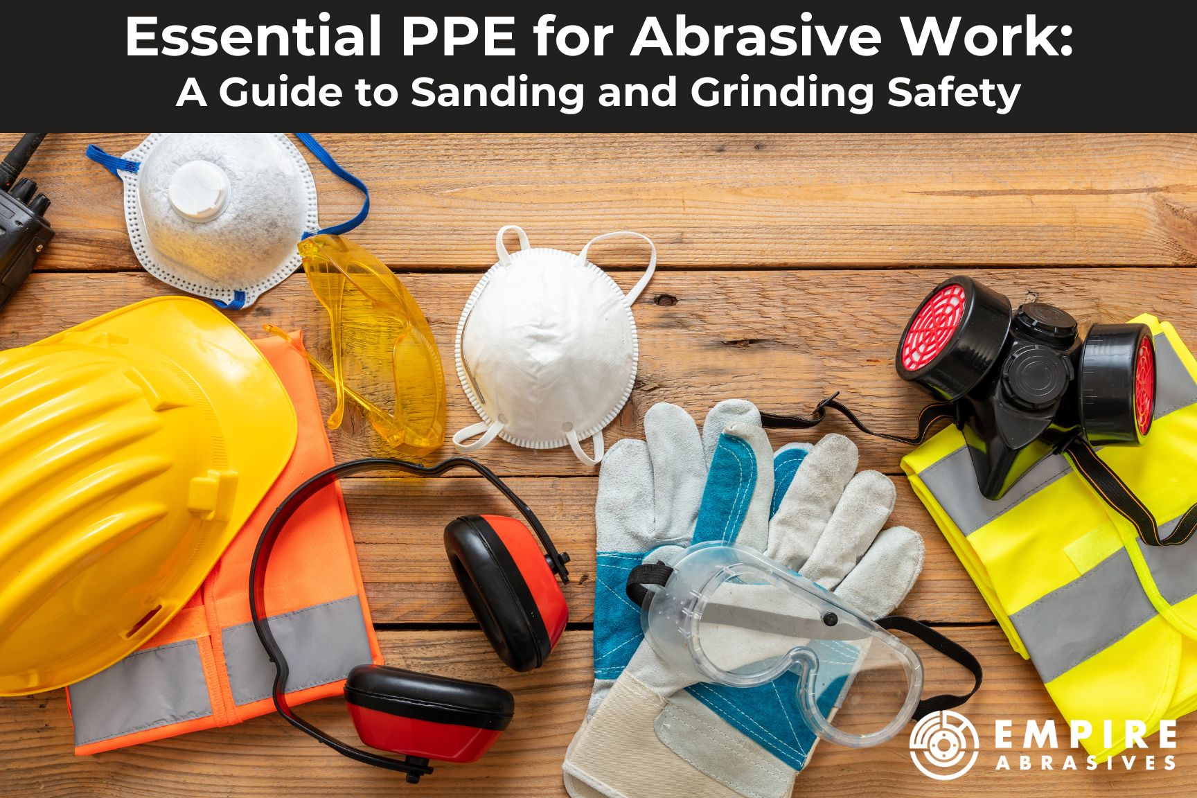 Essential PPE for sanding and grinding work safety