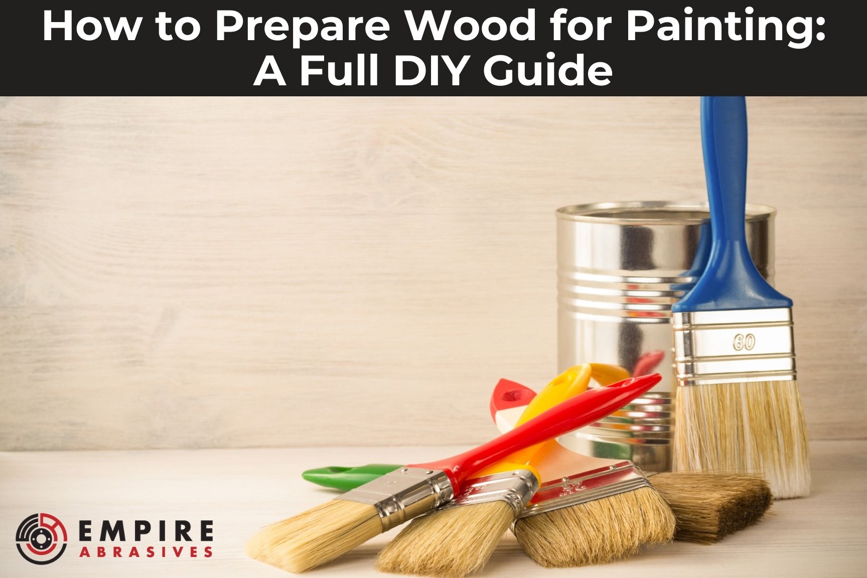 DIY wood painting guide with brushes and paint can on wooden surface,