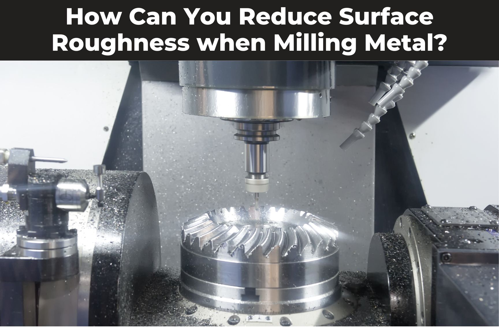 Blog header - How Can You Reduce Surface Roughness when Milling Metal?