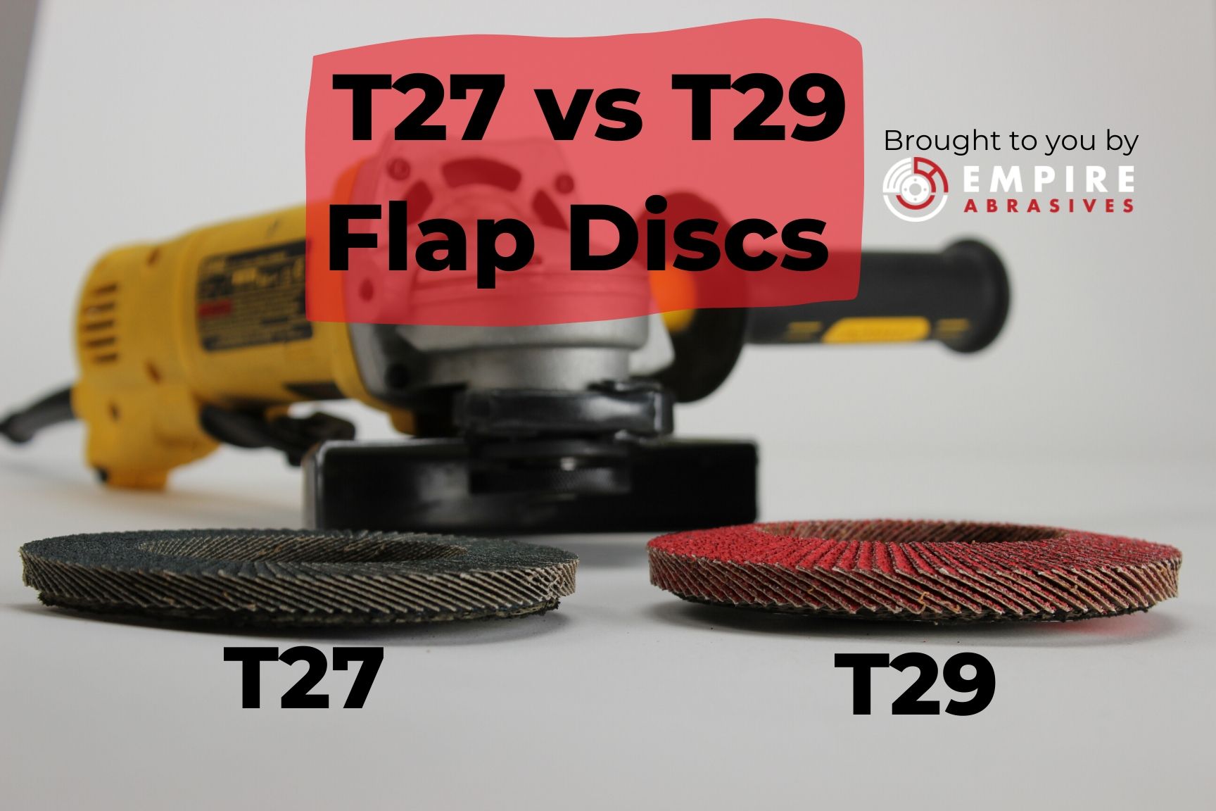 T27 vs T29 Flap Disc Differences Empire Abrasives