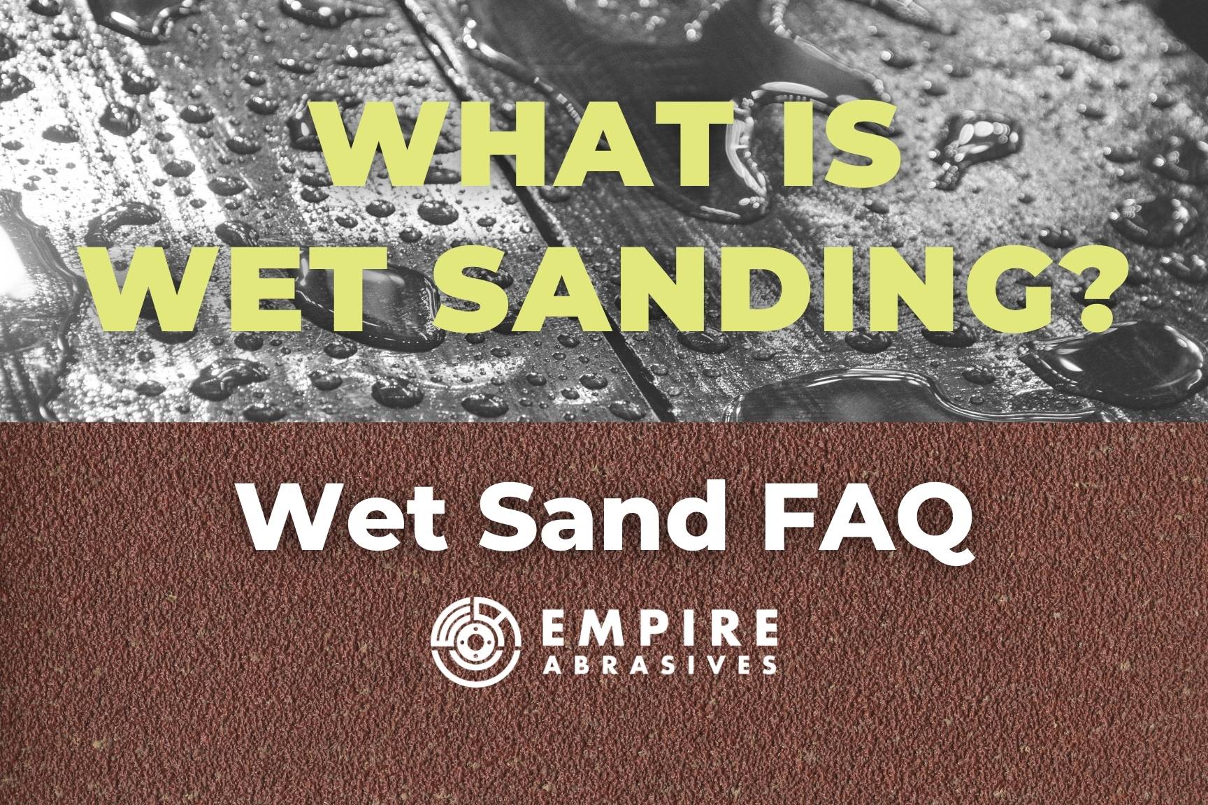 What is wet sanding - Empire Abrasives Wet sand FAQ